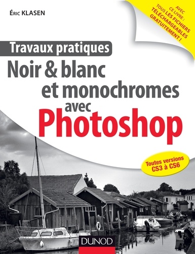 Eric Klasen - Travaux pratiques : Noir & blanc et monochromes avec Photoshop.