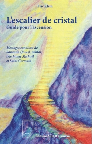 Eric Klein - L'escalier de cristal - Guide pour l'ascension.