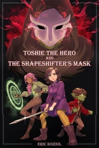Toshie the Hero and The Shapeshifter's Mask