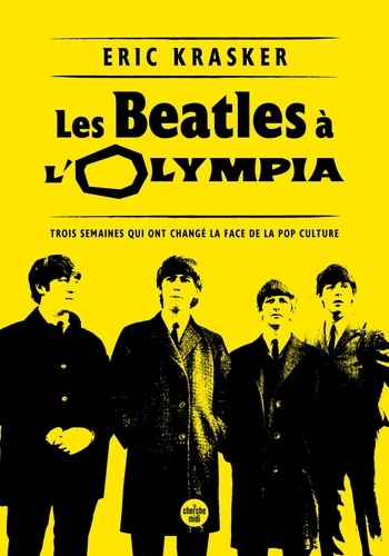 Les Beatles à l'Olympia. Trois semaines qui ont changé la face de la pop culture