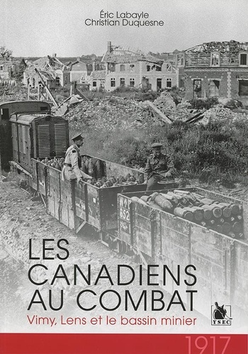 Les Canadiens au combat. Vimy, Lens et le bassin minier