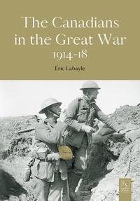 Eric Labayle - The Canadians in the Great War.