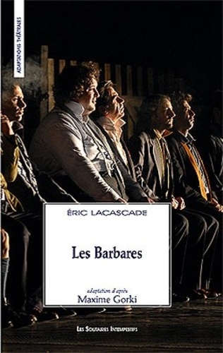 Eric Lacascade - Les barbares.