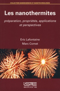 Eric Lafontaine et Marc Comet - Les nanothermites - Préparation, propriétés, applications et perspectives.
