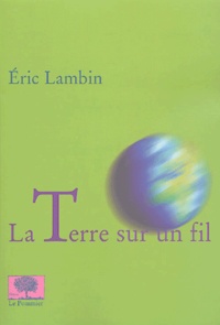 Eric Lambin - La terre sur un fil.