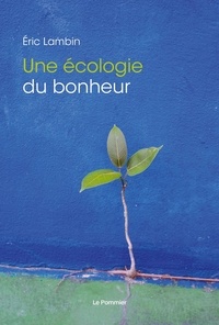 Eric Lambin - Une écologie du bonheur.