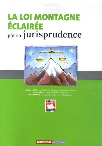 Eric Lamy et Jérôme Lefort - La loi Montagne éclairée par sa jurisprudence.