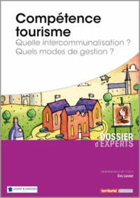 Eric Landot - Compétence tourisme - Quelle intercommunalisation ? Quels modes de gestion ?.