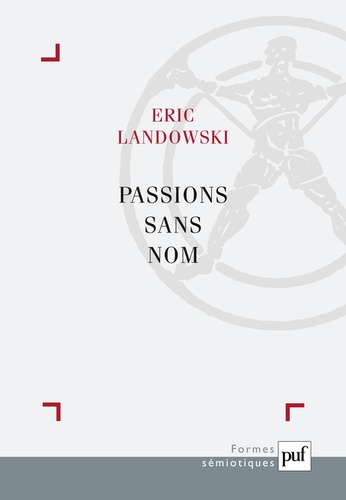 Eric Landowski - Passions sans nom - Essais de socio-sémiotique III.