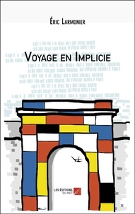 Eric Larmonier - Voyage en Implicie.