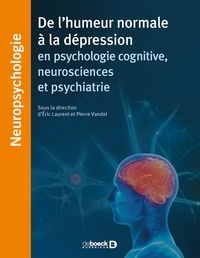Eric Laurent et Pierre Vandel - De l'humeur normale à la dépression en psychologie cognitive, neurosciences et psychiatrie.