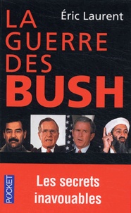 Eric Laurent - La guerre des Bush - Les secrets inavouables d'un conflit.