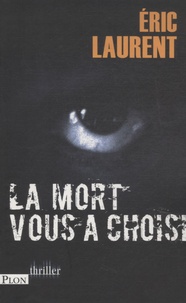 Eric Laurent - La mort vous a choisi.