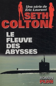 Eric Laurent - Seth Colton  : Le fleuve des abysses.