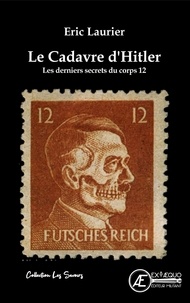 Eric Laurier - Le cadavre d'Hitler - Les derniers secrets du corps 12.