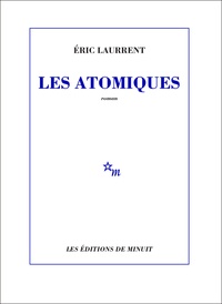 Eric Laurrent - Les atomiques.