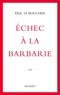 Eric Le Boucher - Echec à la barbarie.