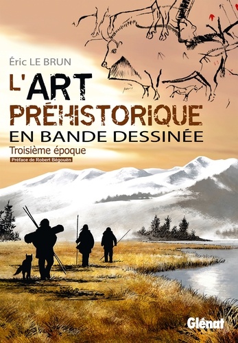 L'Art préhistorique en BD - Tome 03. Troisième époque