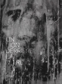 Eric Le Brun - Un lion derrière la vitre. 1 CD audio
