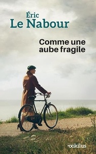 Eric Le Nabour - Comme une aube fragile.