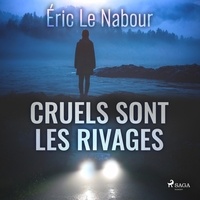 Eric Le Nabour et David Meslet - Cruels sont les rivages.