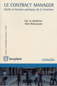 Eric Le Quellenec et Alain Bensoussan - Le contract manager - Outils et bonnes pratiques de la fonction.