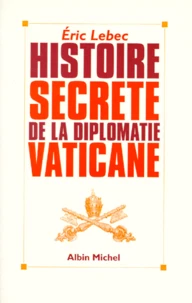 Histoire secrète de la diplomatie vaticane