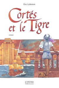 Eric Lebreton - Cortes Et Le Tigre.