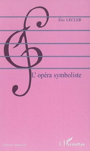 Eric Lecler - L'opéra symboliste.