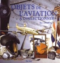 Eric Lecomte et Antoine Pascal - Objets de l'aviation à collectionner.