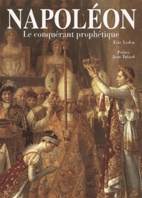 Eric Ledru - Napoléon. - Le conquérant prophétique.
