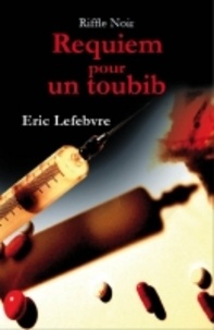 Eric Lefebvre - Requiem pour un toubib.