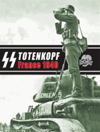 Eric Lefèvre - Totenkopf 1940 - Fac-similé de Damals, la campagne de France de la division SS "Totenkopf" en photos.