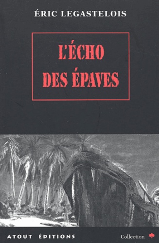 Eric Legastelois - L'Echo Des Epaves.