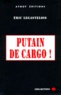 Eric Legastelois - Putain de cargo !.