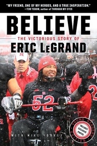 Eric Legrand et Mike Yorkey - Believe: The Victorious Story of Eric LeGrand Young Readers' Edition.