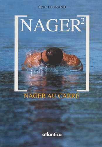 Eric Legrand - Nager². Nager Au Carre.