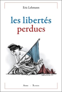 Eric Lehmann - Les libertés perdues.