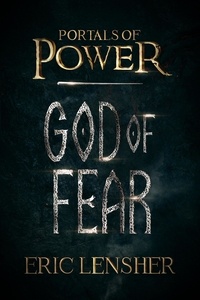 Eric Lensher - God of Fear - Portals of power, #3.