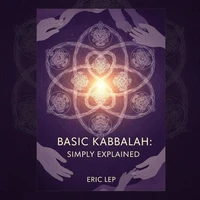 Basic Kabbalah: Simply Explained