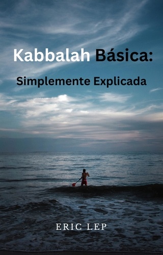  Eric Lep - Kabbalah Básica: Explicada de Forma Sencilla.