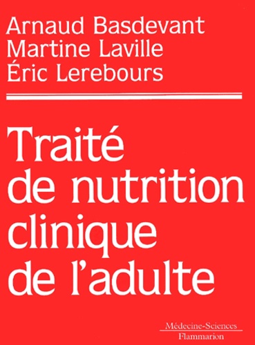 Eric Lerebours et Arnaud Basdevant - Traite De Nutrition Clinique De L'Adulte.