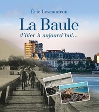 Eric Lescaudron - La Baule d'hier à aujourd'hui....