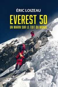 Eric Loizeau - Everest 50 - Un marin sur le toit du monde.