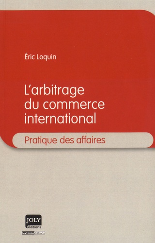 Eric Loquin - L'arbitrage du commerce international.