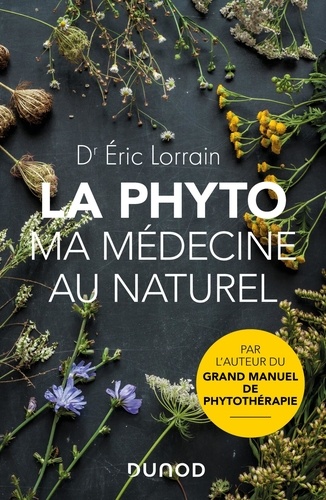 Eric Lorrain - La phyto, ma médecine au naturel.