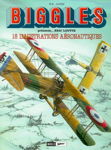 Eric Loutte et W-E Johns - Biggles présente... Tome 2 : 18 Illustrations aéronautiques.