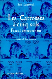Eric Lundwall - Les  Carrosses A Cinq Sols. Pascal Entrepreneur.
