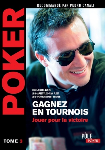 Poker - Tome 3, Gagnez en tournois jouer pour la... de Eric Lynch - Livre -  Decitre