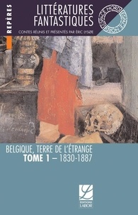 Eric Lysoe - Belgique, terre de l'étrange - Tome 1, 1830-1887.